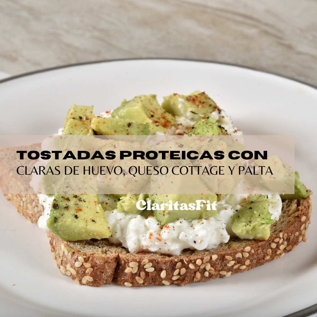 Tostadas proteicas con Claras de Huevo, queso cottage y palta
